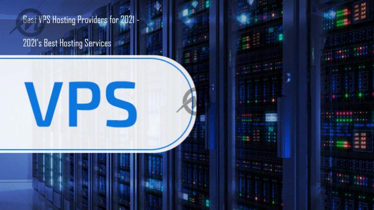 Best VPS Hosting Providers for 2021 – 2021’s Best Hosting Services