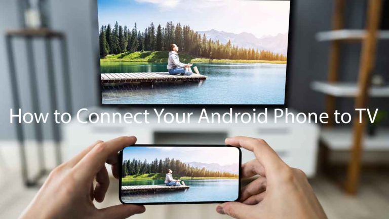 How to Connect Your Android Phone to TV How to Connect Your Android Phone to TV
