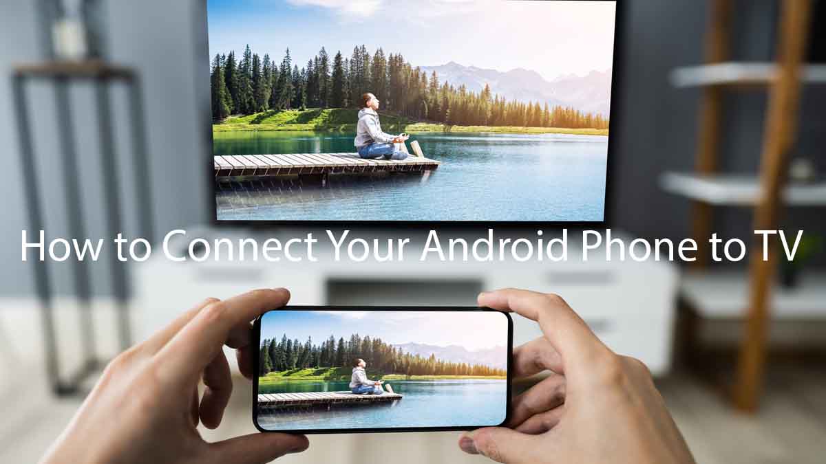 How to Connect Your Android Phone to TV