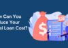 How Can You Reduce Your Total Loan Cost